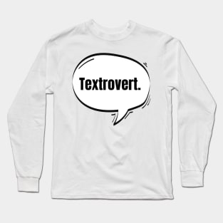 Textrovert Text-Based Speech Bubble Long Sleeve T-Shirt